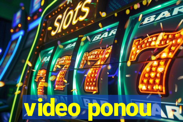 video ponou